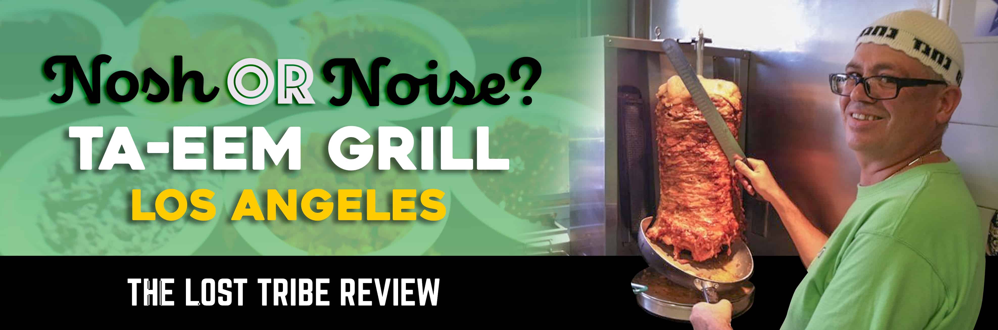 Nosh Or Noise? Ta-Eem Grill — The Lost Tribe Review